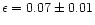 $\epsilon = 0.07 \pm
0.01$