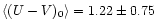 $\langle(U-V)_0\rangle=1.22\pm0.75$