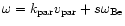 $\omega = k_{\rm par} v_{\rm par}+ s \omega_{\rm Be}$
