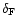 $\delta_{\rm F}$