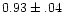 $0.93\pm.04$