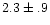 $2.3\pm.9$