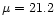 $\mu= 21.2$