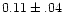 $0.11\pm.04$