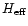$H_{\rm eff}$