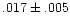 $.017\pm.005$