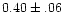 $0.40\pm.06$