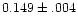 $0.149\pm.004$