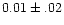 $0.01\pm.02$