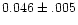 $0.046\pm.005$