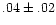 $.04\pm.02$