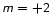 $\mathsf{{\mathsfsl m}=+2}$