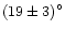 $(19\pm3)^\circ$