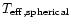 $T_{\rm eff, spherical}$