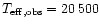 $T_{\rm eff, obs} = 20\,500$