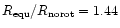 $R_{\rm equ}/R_{\rm norot} = 1.44$