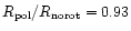 $R_{\rm pol}/R_{\rm norot} = 0.93$