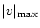 $\vert v\vert _{\rm max}$