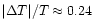 $\vert\Delta
T\vert/T\approx 0.24$