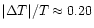 $\vert\Delta T\vert/T\approx 0.20$