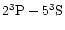 $2^3{\rm P}-5^3{\rm S}$