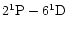 $2^1{\rm P}-6^1{\rm D}$