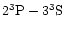 $2^3{\rm P}-3^3{\rm S}$