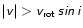 $\mathsfsl{\vert v\vert > v_{\mathsf {rot}}\,sin\,i}$