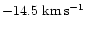 $-14.5~{\rm km\,s^{-1}}$