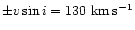 $\pm v
\sin i=130~{\rm km\,s^{-1}}$