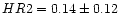 $HR2 = 0.14 \pm 0.12$