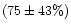 $(75\pm 43\%)$