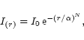\begin{displaymath}I_{(r)} = I_0 \,{\rm e}^{-(r/\alpha)^N} ,
\end{displaymath}