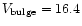 $V_{\rm bulge}=16.4$