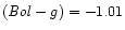 $({\it Bol} - g) =
-1.01$