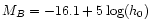 $M_B = -16.1 +5 \log(h_0)$