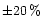 $\pm 20\,\%$