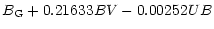 $\displaystyle B_{\rm G}+0.21633BV-0.00252UB$