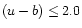 $(u-b)\leq2.0$