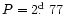 $P=2\hbox{$.\!\!^{\rm d}$ }77$