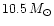 $10.5\,M_\odot$