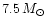 $7.5\,M_\odot $