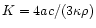$K=4ac/(3\kappa\rho )$