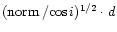 $({\rm norm}\, / {\rm cos}\, i)^{\rm {1/2}}\cdot d$