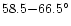 $58.5 {-} {66.5{^\circ}}$