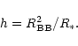 \begin{displaymath}h = R_{\rm {BB}}^{\rm {2}}/R_{\rm {*}}.
\end{displaymath}
