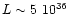 $L\sim 5~ 10^{\rm {36}}$
