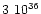 $\rm {3~ 10^{36}}$