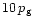 $10\,p_{\rm {g}}$