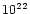 $\rm {10^{22}}$